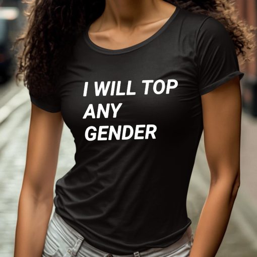 I Will Top Any Gender Shirt