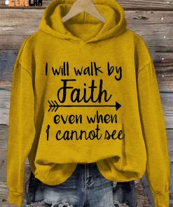 I Will Walk By Faith Even When I Cannot See Hoodie 3