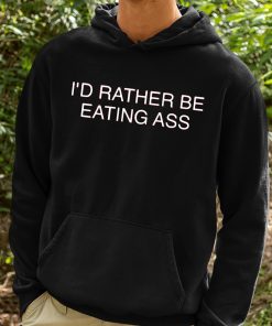 Id Rather Be Eating Ass Shirt 2 1