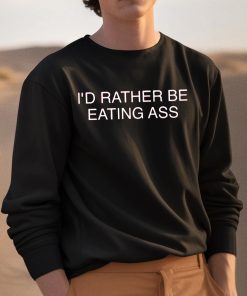 Id Rather Be Eating Ass Shirt 3 1