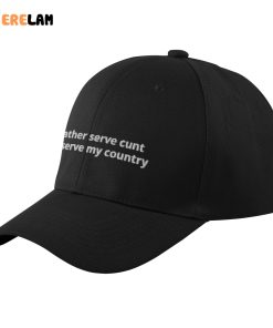 Id Rather Serve Cunt Than Serve My Country Hat 2