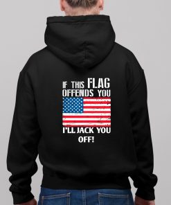 If This Flag Offends You Ill Jack You Off Shirt 11 1