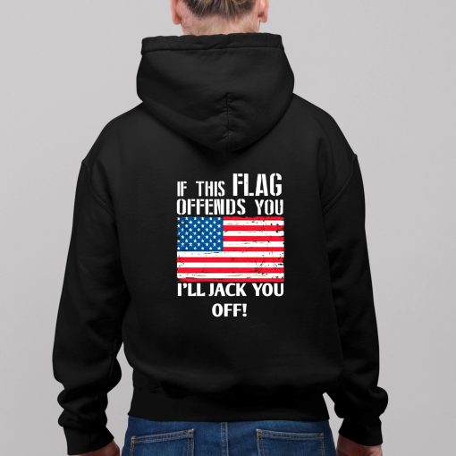 If This Flag Offends You I’ll Jack You Off Shirt