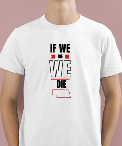 If We Die We Die Shirt 1 1