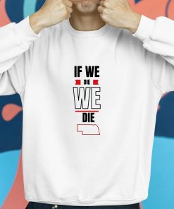 If We Die We Die Shirt 8 1