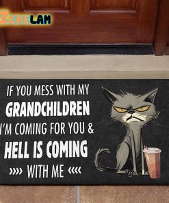 If You Mess With My Grandchildren I’m Coming For You And Hell Is Coming With Me Cat Doormat