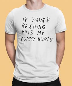 If You’re Reading This My Tummy Hurts Shirt