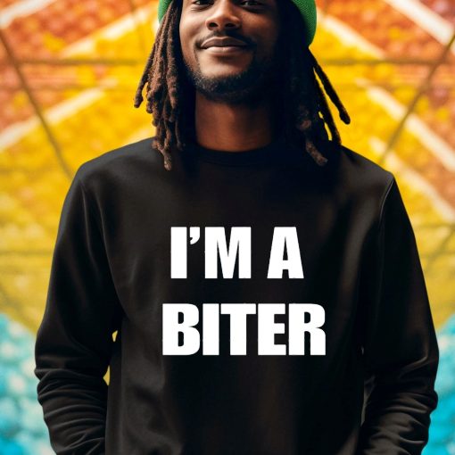 I’m A Biter Shirt