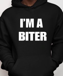 Im A Biter Shirt 6 1