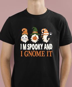 Im Spooky And I Gnome It Halloween Shirt