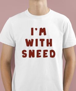 I’m With Sneed Shirt