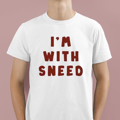 I’m With Sneed Shirt