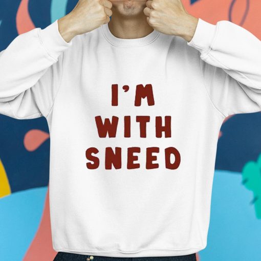 I’m With Sneed Shirt