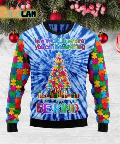 In A World Where You Can Be Anything Be Kind Christmas Tree Ugly Sweater