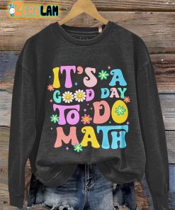 It Is A Good Day To Do Math Teacher Casual Sweatshirt