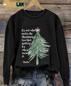 Its Not About Whats Under The Christmas Tree That Matters Its Whos Around It Sweatshirt 2
