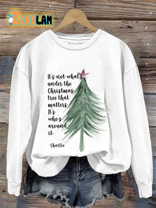 Its Not About Whats Under The Christmas Tree That Matters Its Who’s Around It Sweatshirt
