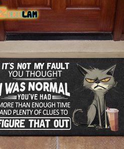 It’s Not My Fault You Thought I Was Normal Cat Doormat