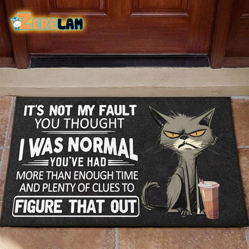 It’s Not My Fault You Thought I Was Normal Cat Doormat