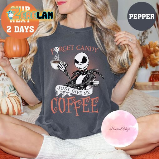 Jack Skellington Forget Candy Just Give Me Coffee Halloween Shirt