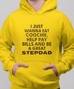 JaySohn Harris I Just Wanna Eat Coochie Help Pay Bills And Be A Great Stepdad Shirt 1