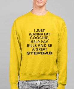 JaySohn Harris I Just Wanna Eat Coochie Help Pay Bills And Be A Great Stepdad Shirt 2