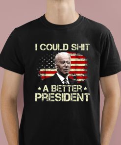 Joe Biden I Could Shit A Better President Shirt