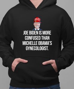 Joe Biden Is More Confused Than Michelle Obama Gynecologist Shirt 2 1