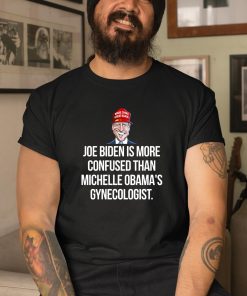 Joe Biden Is More Confused Than Michelle Obama Gynecologist Shirt 3 1