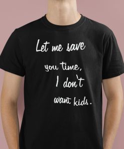 Kayla Cromer Let Me Save You Time I Don’t Want Kids Shirt