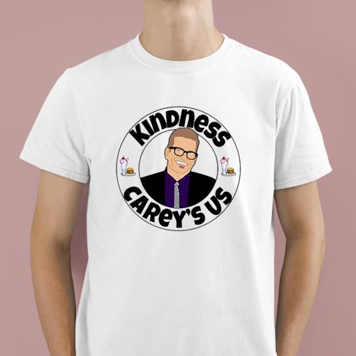 Kindness Carey’s Us Shirt