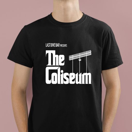 Last Dive Bar Presents The Coliseum Shirt