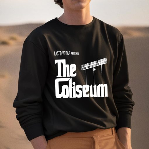 Last Dive Bar Presents The Coliseum Shirt