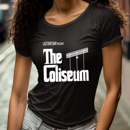 Last Dive Bar Presents The Coliseum Shirt