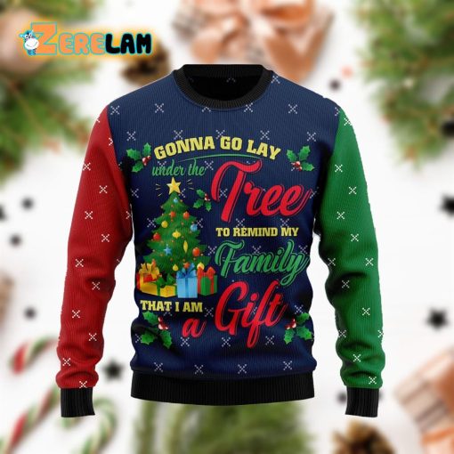 Lay Under Tree Remind My Family I Am A Gift Funny Ugly Sweater