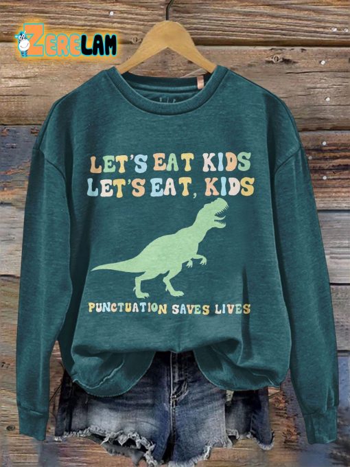 Let’s Eat Kids Punchtuation Saves Lives Sweatshirt