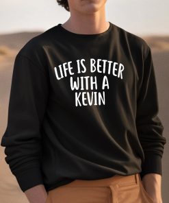 Life Is Better With A Kevin Shirt 3 1
