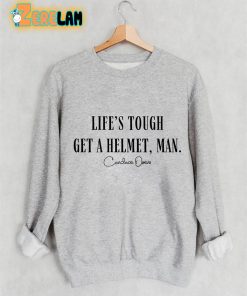 Life’s Tough Get A Helmet Man Canclave Sweatshirt