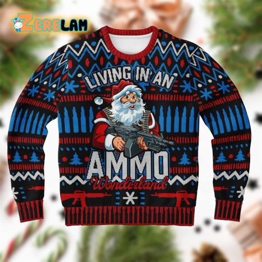 Living In An Ammo Wonderland Ugly Sweater