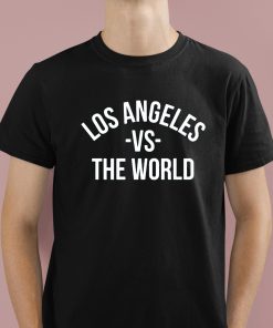 Los Angeles Vs The World Shirt 1 1