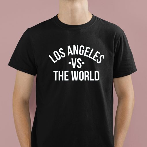 Los Angeles Vs The World Shirt