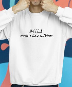 MILF Man I Love Folklore Shirt 8 1