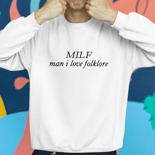 MILF Man I Love Folklore Shirt