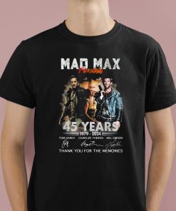 Mad Max Furiosa 45 Years 1979-2024 Thank You For The Memories Shirt