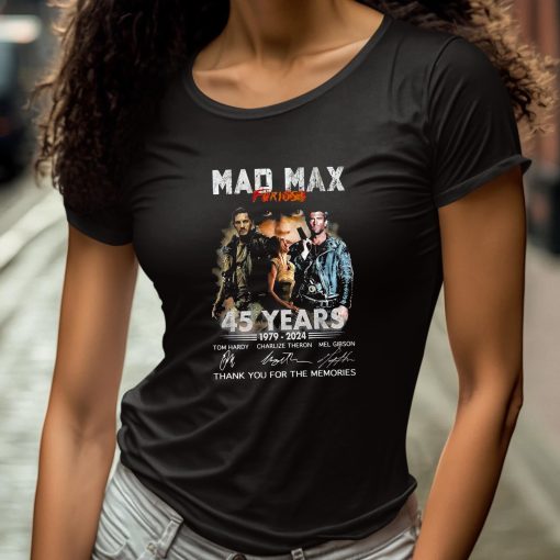 Mad Max Furiosa 45 Years 1979-2024 Thank You For The Memories Shirt