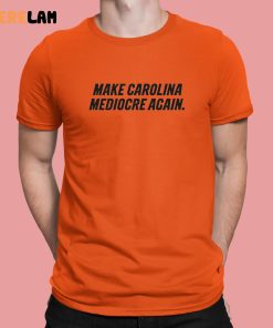 Make Carolina Mediocre Again Shirt 1 5