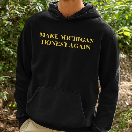 Make Michigan Honest Again Shirt