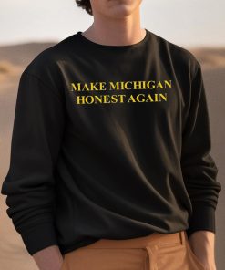 Make Michigan Honest Again Shirt 3 1