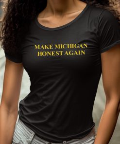 Make Michigan Honest Again Shirt 4 1