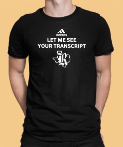 Marco Regalado Let Me See Your Transcript Shirt